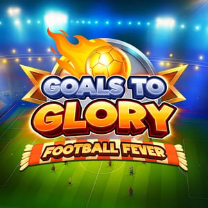 Goals to Glory Football Fever