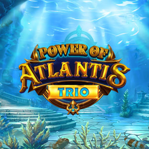 Power of Atlantis Trio